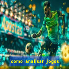 como analisar jogos de futebol para apostar